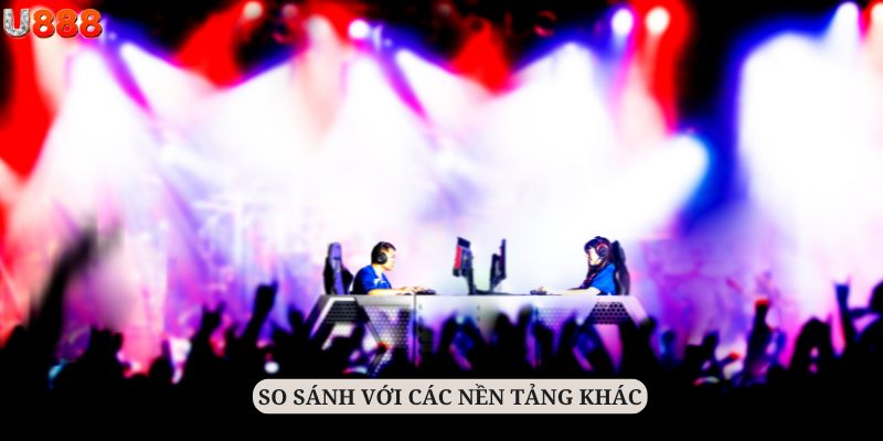 Esport U888 sẵn sàng cạnh tranh sòng phẳng với các nền tảng khác